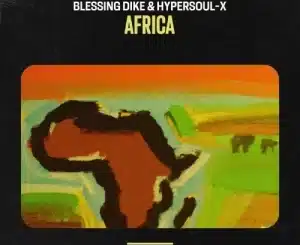 Blessing Dike & HyperSOUL-X – Africa