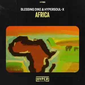 Blessing Dike & HyperSOUL-X – Africa