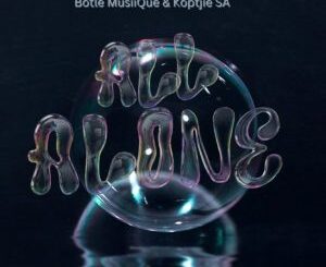EP: Botle MusiiQue & KoptjieSA – All Alone