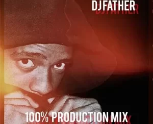 DJ Father – 100% Production Mix