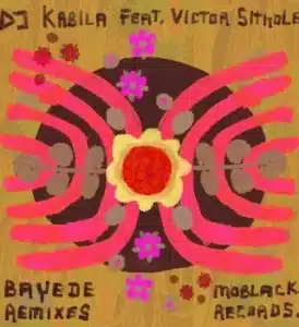 DJ Kabila & Victor Sithole – Bayede (Lemon & Herb Remix)