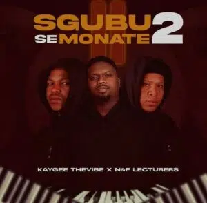 EP: Kaygee The Vibe & N&F LECTURERS – Sgubu Se Monate 2