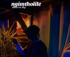 Maverick Muji – Mama Ngimtholile