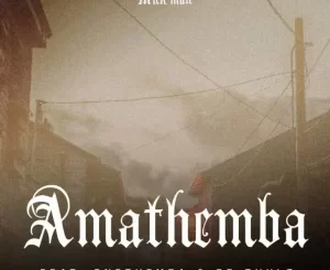 Mick-Man – Amathemba ft. Cnethemba & Dr Thulz