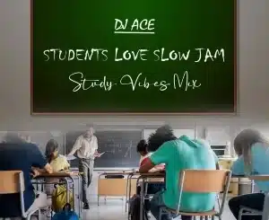 DJ Ace – Students Love Slow Jam (Study Vibes Mix)