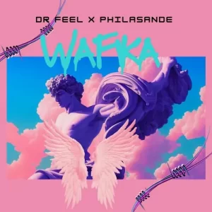 DR FEEL – WAFIKA FT. PHILASANDE