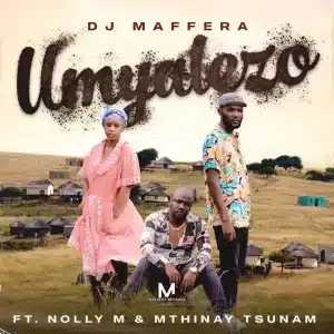 Dj Maffera, Nolly M & Mthinay Tsunam – Umyalezo
