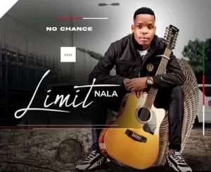 ALBUM: Limit Nala – No Chance