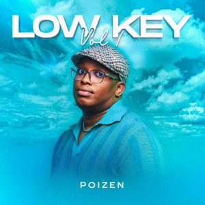 ALBUM: Poizen – Low Key Vol 1