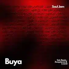 Soul Jam – Buya ft Bassie, Lwamii, Zwayetoven
