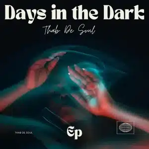 EP: Thab De Soul – Days In The Dark