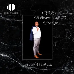 ALBUM: VA – 3 Years Of Selebogo Capital Records (Selected By Lebzin)