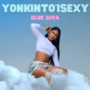 ALBUM: Blue Aiva – Yonkinto’ Isexy