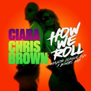 Ciara & Chris Brown – How We Roll (Amapiano Mix) ft Major League DJz & Yumbs