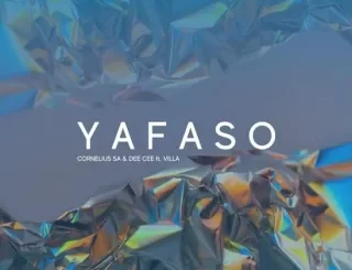 Cornelius SA – Yafaso Ft Dee Cee & Villa