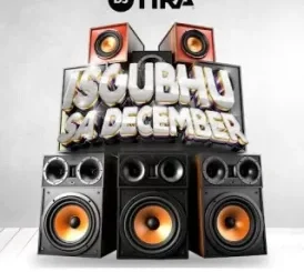 EP: DJ Tira – Isgubhu Sa December