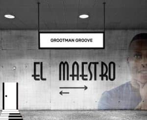 EP: El Maestro – Grootman Groove