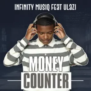 Infinity MusiQ – Money Counter ft uLazi