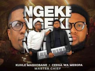 Kuhle Mashobane & Ceega – Ngeke ft. Master Chief