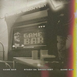 ALBUM: Stash Da Groovyest – Game Bar