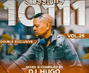 DJ Hugo – 10111 Sessions Vol. 25 Double Exclusive (Mastered Edition)