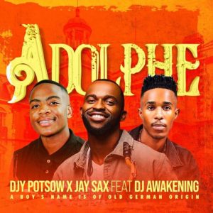 DJY Potsow, Jay Sax, DJ Awakening – Adolphe