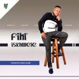 ALBUM: Fihliskhwele – Iphakethe Lakwa Gcaba