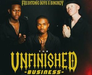 EP: Freshtonic_Boyz – Unfinished Business