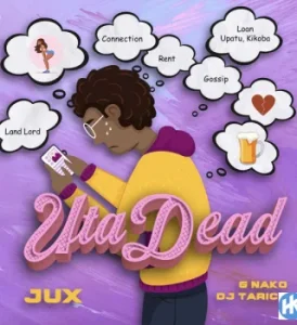 Jux – Uta Dead ft. Dj Tarico & G-Nako