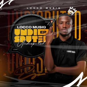 EP :Locco Musiq – Undisputed