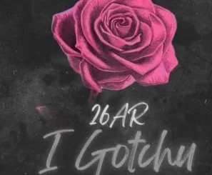 26AR – I Gotchu