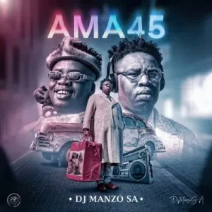 ALBUM: DJ Manzo SA – Ama 45