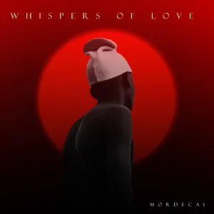 ALBUM: Mordecai – Whispers of Love