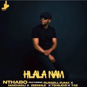 Nthabo – Hlala Nam ft Russell Zuma, Makhanj, Zeenhle & Tshilidzi