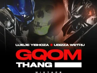UBiza Wethu & uJeje – Gqom Thang Mix