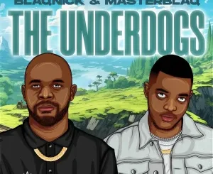 EP: Blaqnick & MasterBlaq – The Underdogs