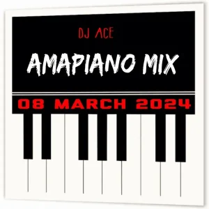 DJ Ace – Amapiano Mix (08 March)