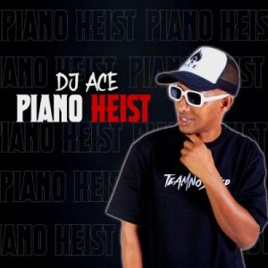 ALBUM: DJ Ace – Piano Heist