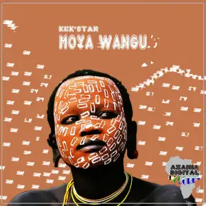 EP: Kek’star – Moya Wangu