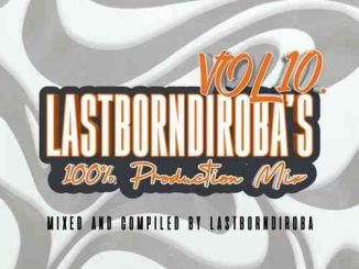 LastBornDiroba – Untitled 11 (Mixed) ft. Mellow & Sleazy, TNK MusiQ, Focalistic, Myztro, 2woshort & Stompiiey