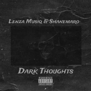 Lenza Musiq & Shanemaro – Dark Thoughts
