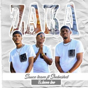 Sauce Team – Zaka Zaka ft Shebeshxt & Leon
