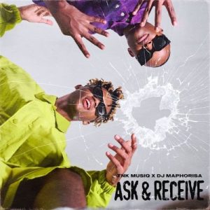 EP: TNK MusiQ & DJ Maphorisa – Ask & Receive