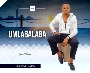 ALBUM: Umlabalaba – Ilo Nalo Naloya
