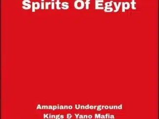 Amapiano Underground Kings & Yano Mafia – Spirits Of Egypt