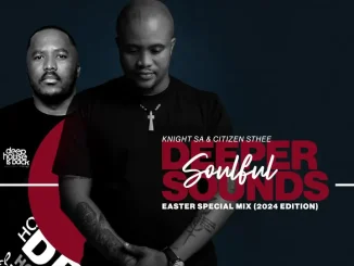 Knight SA & Citizen Sthee – Easter Special Mix (2024 Exclusive Edition)