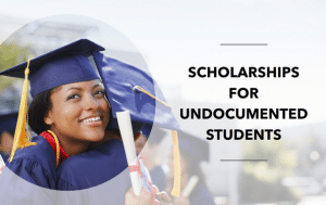 Scholarships for Undocumented Students