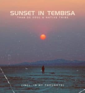 Thab De Soul – Sunset In Tembisa Ft. Native Tribe