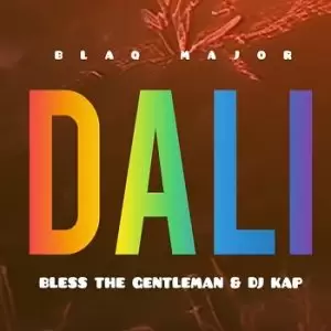 Blaq Major - Dali ft. Bless The Gentleman & Dj Kap