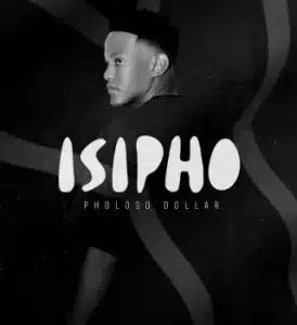 EP: Pholoso Dollar – Isipho